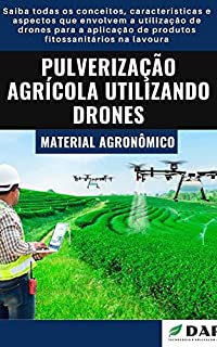 Livro PULVERIZAÇÃO AGRÍCOLA UTILIZANDO DRONES | Saiba tudo sobre o uso de drones para a aplicação de agroquimicos