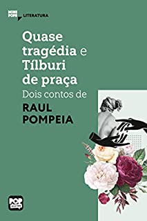 Livro Quase tragédia e Tílburi de praça - dois contos de Raul Pompeia (MiniPops)