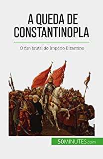 Livro A queda de Constantinopla: O fim brutal do Império Bizantino