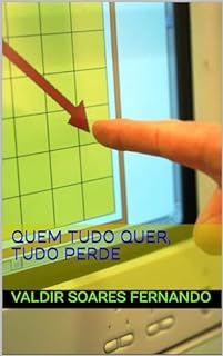 Livro Quem Tudo Quer, Tudo Perde