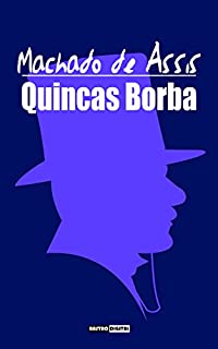 QUINCAS BORBA - MACHADO DE ASSIS (COM NOTAS)(BIOGRAFIA)(ILUSTRADO)