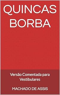 Livro Quincas Borba: Versão Comentada para Vestibulares (Livros para Vestibulares)