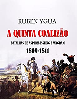 Livro A QUINTA COALIZÃO: 1809-1811