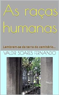 Livro As raças humanas: Lembrem-se da terra do cemitério...