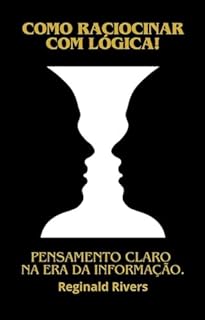 Livro Como raciocinar com lógica!: Pensamento claro na Era da informação.