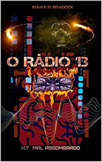 Livro O RÁDIO 13: [H.T Mal-Assombrado] (Série: ///A Maior Feira Ao Ar Livre Do Mundo/// Livro 4)