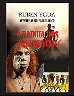 Livro A RAINHA DOS NEANDERTAIS: AVENTURAS NO PALEOLÍTICO