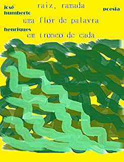 Livro Raiz, ramada, uma flor de palavra em tronco de cada