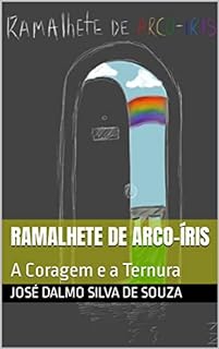 Livro RAMALHETE DE ARCO-ÍRIS: A Coragem e a Ternura