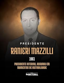 Livro Ranieri Mazzilli (1961): Presidente interino, assumiu em momentos de instabilidade