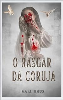 NO RASGAR DA CORUJA: (O Retorno Da Morte Que Veio Para Levar A Morte) (/AGRESTE/FANTÁSTICO/ Livro 44)