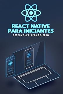 Livro React Native para Iniciantes: Desenvolva Apps do Zero