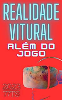 Livro Realidade Virtual. Além do Jogo: Entre em um novo mundo com a tecnologia de Realidade Virtual