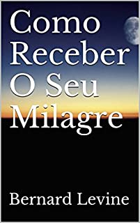 Livro Como Receber O Seu Milagre