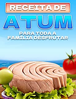 RECEITA DE ATUM PARA TODA A FAMÍLIA DESFRUTAR