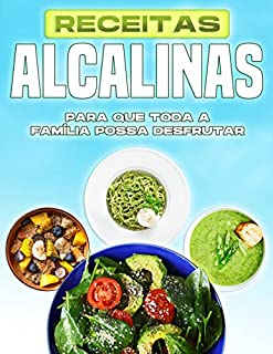 Livro RECEITAS ALCALINAS PARA QUE TODA A FAMÍLIA POSSA DESFRUTAR