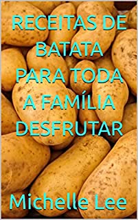 Livro RECEITAS DE BATATA PARA TODA A FAMÍLIA DESFRUTAR