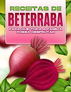 Livro RECEITAS DE BETERRABA PARA QUE TODA A FAMÍLIA POSSA DESFRUTAR