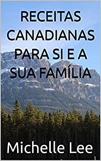 Livro RECEITAS CANADIANAS PARA SI E A SUA FAMÍLIA