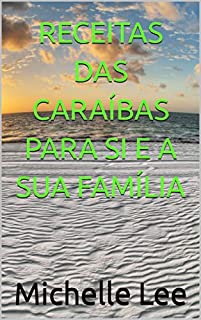 Livro RECEITAS DAS CARAÍBAS PARA SI E A SUA FAMÍLIA