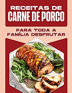 Livro RECEITAS DE CARNE DE PORCO PARA TODA A FAMÍLIA DESFRUTAR