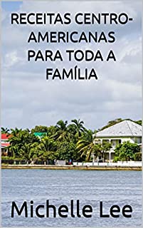 Livro RECEITAS CENTRO-AMERICANAS PARA TODA A FAMÍLIA