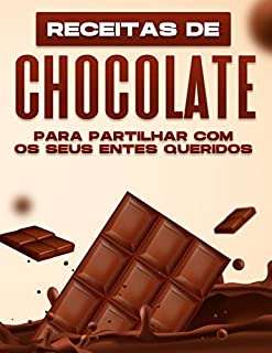 Livro RECEITAS DE CHOCOLATE PARA PARTILHAR COM OS SEUS ENTES QUERIDOS