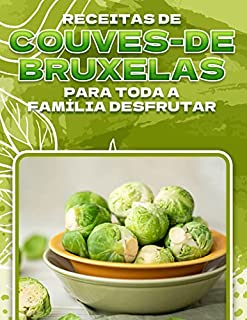 Livro RECEITAS DE COUVES-DE-BRUXELAS PARA TODA A FAMÍLIA DESFRUTAR