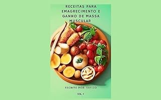 Livro RECEITAS PARA EMAGRECIMENTO E GANHO DE MASSA MUSCULAR : Receitas e Pratos.