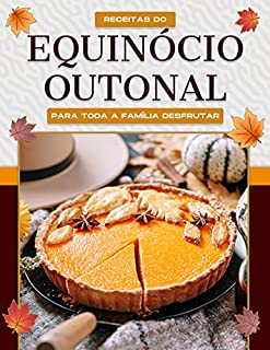 Livro RECEITAS DO EQUINÓCIO OUTONAL PARA TODA A FAMÍLIA DESFRUTAR