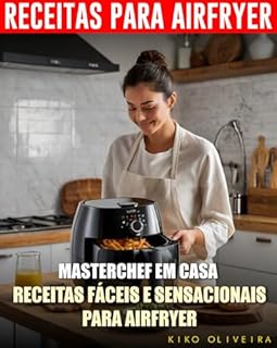 Livro Receitas Fáceis e Sensacionais para Airfryer: Masterchef em Casa