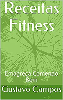 Receitas Fitness: Emagreça Comendo Bem eBook : Campos, Gustavo