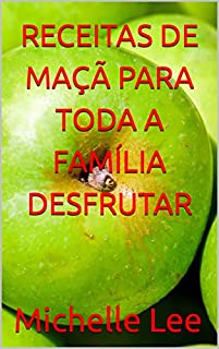 Livro RECEITAS DE MAÇÃ PARA TODA A FAMÍLIA DESFRUTAR