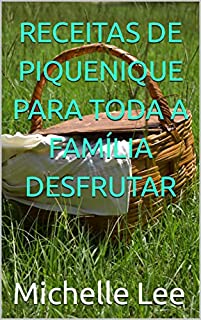 Livro RECEITAS DE PIQUENIQUE PARA TODA A FAMÍLIA DESFRUTAR