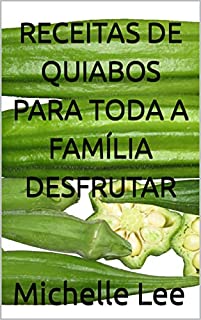 Livro RECEITAS DE QUIABOS PARA TODA A FAMÍLIA DESFRUTAR