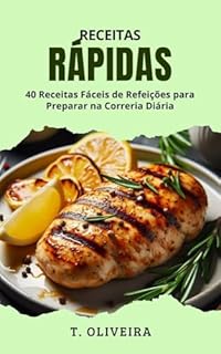 Livro Receitas Rápidas: 40 Receitas Fáceis de Refeições para Preparar na Correria Diária