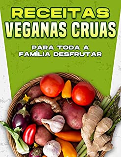 Livro RECEITAS VEGANAS CRUAS PARA TODA A FAMÍLIA DESFRUTAR