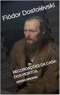 Livro RECORDAÇÕES DA CASA DOS MORTOS: VERSÃO ORIGINAL