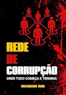 REDE DE CORRUPÇÃO: ONDE TUDO COMEÇA E TERMINA