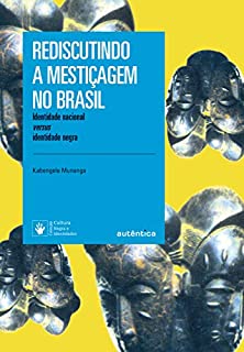 Rediscutindo A Mestiçagem No Brasil: Identidade Nacional Versus ...