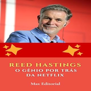 Reed Hastings: O Gênio por Trás da Netflix (Aprendendo Com as Mais Brilhantes Mentes - Lições de Negócios & Vida Livro 1)