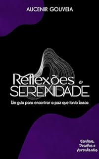 Reflexões e Serenidade: Escolhas, Desafios e Aprendizados