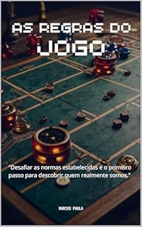 Livro As Regras do Jogo.: "Desafiar as normas estabelecidas é o primeiro passo para descobrir quem realmente somos."