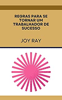 Regras Para Se Tornar Um Trabalhador De Sucesso Ebook Resumo Ler