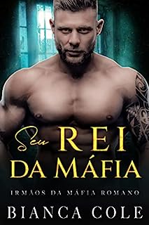 Livro Seu Rei da Máfia: Um Romance de uma Cativa da Máfia (Irmãos Da Máfia Romano)