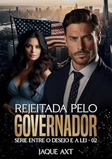 Livro REJEITADA PELO GOVERNADOR (Entre o desejo e a lei Livro 2)