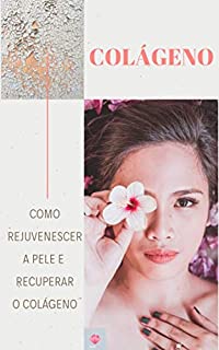 Livro Como Rejuvenescer a Pele E Recuperar o Colágeno