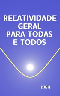 Relatividade Geral Para Todas E Todos - EBook, Resumo, Ler Online E PDF ...