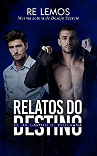 Livro RELATOS DO DESTINO DE UM GAROTO DE PROGRAMA