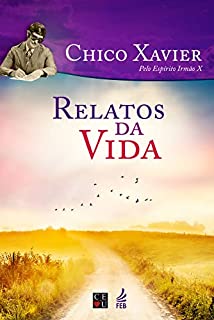 Livro Relatos da vida (Coleção Humberto de Campos/ Irmão X)